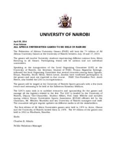 UNIVERSITY OF NAIROBI April 09, 2014 Press Release ALL AFRICA UNIVERSITIES GAMES TO BE HELD IN NAIROBI The Federation of African University Games (FASU) will host the 7 th edition of All African University Games at the U