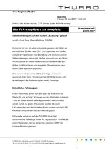 Sperrfrist Freitag, 29. Juni 2007, 18.00 Uhr Roll Out des 80sten (letzten) GTW bei der Stadler AG in Bussnang Die Fahrzeugflotte ist komplett! Gelenktriebwagen auf den Namen „Bussnang“ getauft