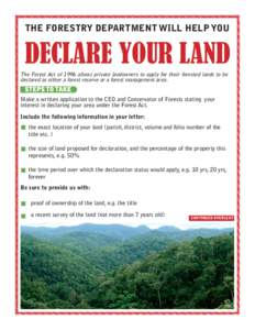 THE FORESTRY DEPARTMENT WILL HELP YOU  declare your land The Forest Act of 1996 allows private landowners to apply for their forested lands to be declared as either a forest reserve or a forest management area.