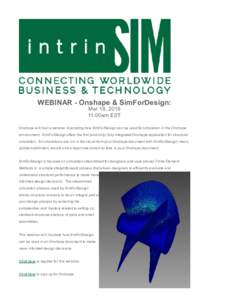 WEBINAR ­ Onshape & SimForDesign: Mar 18, :00am EST Onshape will host a webinar illustrating how SimForDesign can be used for simulation in the Onshape environment.  SimForDesign offers 