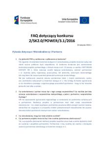 FAQ dotyczący konkursu 2/SK2.0/POWERsierpnia 2016 r. Pytania dotyczące Wnioskodawcy i Partnera 1. Czy jednostki PAN są wykluczone z aplikowania w konkursie?