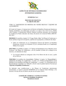 EJÉRCITO DE REPÚBLICA DOMINICANA INTENDENCIA GENERAL ENMIENDA No.1 PROCESO DE URGENCIA No. ERD-PUPARA LA ADQUISICION DE PRENDAS DE VESTIR MILITAR Y EQUIPOS DE