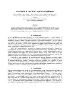 Realization of Two New Large-Scale Sculptures Brent Collins, David Lynn, Steve Reinmuth, and Carlo H. Séquin* *contact: CS Division, University of California, Berkeley E-mail: [removed]