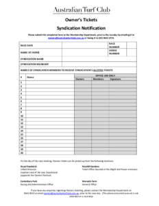 Owner’s Tickets Syndication Notification Please submit the completed form to the Membership Department, prior to the raceday by emailing it to [removed] or faxing it to[removed].  RACE