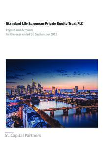 Standard Life European Private Equity Trust PLC Report and Accounts for the year ended 30 September 2015 Contents