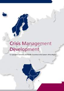 Crisis Management Development Co-operation between the Nordic Countries & the Eastern Africa Region Collaboration for Peace Four Nordic countries, Finland, Sweden, Norway and