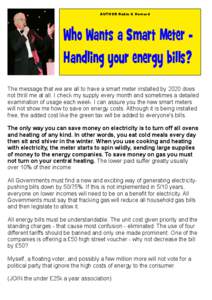 AUTHOR Robin G Howard  Who Wants a Smart Meter Handling your energy bills? The message that we are all to have a smart meter installed by 2020 does not thrill me at all. I check my supply every month and sometimes a deta