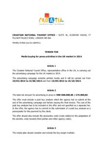 CROATIAN NATIONAL TOURIST OFFICE – SUITE 4C, ELSINORE HOUSE, 77 FULHAM PALACE ROAD, LONDON W6 8JA Hereby invites you to submit a TENDER FOR Media buying for press activities in the UK market in 2014