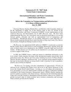 Statement of C.W. “Bill” Ruth United States Commissioner International Boundary and Water Commission United States and Mexico Before the Committee on Transportation and Infrastructure U.S. House of Representatives