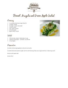 Fennel, Arugula and Green Apple Salad Dressing: • 1 cup Sandy Oaks Extra Virgin Olive Oil • 1 shallot, minced • 2 oranges, juiced, one zested • 1 lemon, juiced
