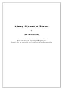 A Survey of Paramattha Dhammas by Sujin Boriharnwanaket NAMO TASSA BHAGAVATO ARAHATO SAMMÅ SAMBUDDHASSA HOMAGE TO HIM, THE BLESSED ONE, THE WORTHY ONE, THE FULLY ENLIGHTENED ONE