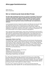 Allianz gegen Handelshemmnisse Medienmitteilung Zürich, 30. April 2015 Nein zur Aufweichung des Cassis-de-Dijon-Prinzips Die Allianz gegen Handelshemmnisse wehrt sich zusammen mit Bundesrat, Konsumentenvertretern und Pr