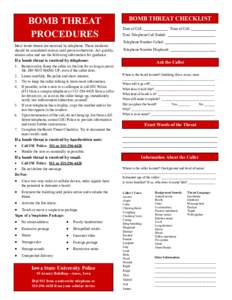 BOMB THREAT PROCEDURES Most bomb threats are received by telephone. These incidents should be considered serious until proven otherwise. Act quickly, remain calm and use the following information for guidance.