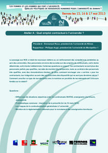 Atelier A : Quel emploi contractuel à l’université ?  Président : Emmanuel Roux, président de l’université de Nîmes Rapporteur : Philippe Augé, président de l’université de Montpellier 1  Le passage aux RC