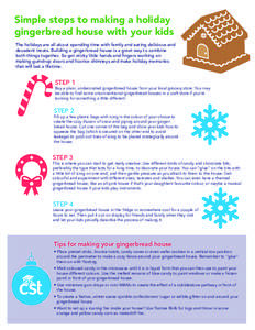 Simple steps to making a holiday gingerbread house with your kids The holidays are all about spending time with family and eating delicious and decadent treats. Building a gingerbread house is a great way to combine both