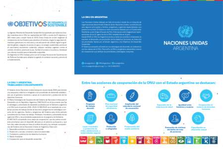 LA ONU EN ARGENTINA  La Agenda Mundial de Desarrollo Sostenible fue aprobada por todos los Estados miembros de la ONU en septiembre del 2015 y consta de 17 objetivos y 169 metas para cumplir hasta elEstas líneas 