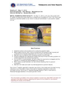 Fatality #7 - May 17, 2013 Powered Haulage – New Mexico – Molybdenum Ore Chevron Mining Inc - Questa Mine & Mill METAL/NONMETAL MINE FATALITY - On May 17, 2013, a 22-year old mucker with 31 weeks of experience was ki