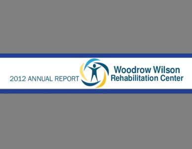 2012 ANNUAL REPORT  Woodrow Wilson Rehabilitation Center