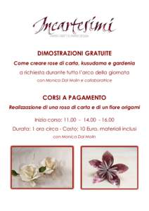 DIMOSTRAZIONI GRATUITE Come creare rose di carta, kusudama e gardenia a richiesta durante tutto l’arco della giornata con Monica Dal Molin e collaboratrice  CORSI A PAGAMENTO