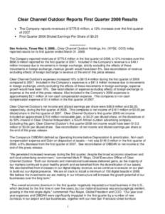 Clear Channel Outdoor Reports First Quarter 2008 Results The Company reports revenues of $775.6 million, a 12% increase over the first quarter of 2007 First Quarter 2008 Diluted Earnings Per Share of $0.25 --------------