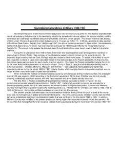 Neuroblastoma Incidence in Illinois: [removed]Neuroblastoma is one of the most commonly diagnosed solid tumors in young children. The disease originates from neural cell ectoderm that gives rise in the developing fetus 