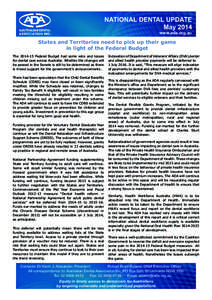 NATIONAL DENTAL UPDATE May 2014 www.ada.org.au States and Territories need to pick up their game in light of the Federal Budget