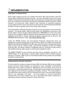 3 IMPLEMENTATION Legal Basis for Requirements Public water systems are the only entities with direct legal requirements under the Navajo Nation Wellhead Protection Program. All new and existing community water systems us