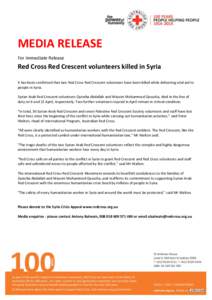 MEDIA RELEASE For Immediate Release Red Cross Red Crescent volunteers killed in Syria It has been confirmed that two Red Cross Red Crescent volunteers have been killed while delivering vital aid to people in Syria.
