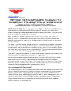   Contact: Carla Meadows [removed]; [removed]FRONTIERS	
  OF	
  FLIGHT	
  MUSEUM	
  WELCOMES	
  THE	
  ARRIVAL	
  OF	
  THE	
   “FLYING	
  PANCAKE”	
  WWII	
  AIRCRAFT	
  WITH	
  A	
  