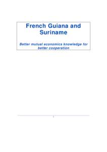 French Guiana and Suriname Better mutual economics knowledge for better cooperation  1