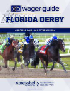 FLORIDA DERBY MARCH 28, 2015 • GULFSTREAM PARK 866.88XPRESSNational Gambling Support Line