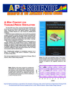 A NEW CONCEPT FOR VARIABLE-PERIOD UNDULATORS The May 2003 issue of the Journal of Synchrotron Radiation has as its cover story an article by Gopal Shenoy (XFD), John Lewellen (ASD), Deming Shu (XFD), and Nikolai Vinokuro