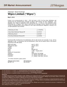 DR Market Announcement Demerger / Share Exchange Wipro Limited (“Wipro”) May 31, 2013 Further to our announcements on April 1, 2013 and April 4, 2013, the final share distribution rate