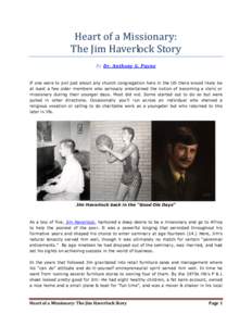 Heart of a Missionary: The Jim Haverlock Story By Dr. Anthony G. Payne If one were to poll just about any church congregation here in the US there would likely be at least a few older members who seriously entertained th