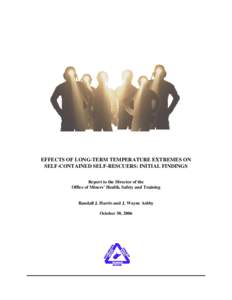 West Virginia Office of Miners’ Health Safety and Training  EFFECTS OF LONG-TERM TEMPERATURE EXTREMES ON SELF-CONTAINED SELF-RESCUERS: INITIAL FINDINGS Report to the Director of the Office of Miners’ Health, Safety a