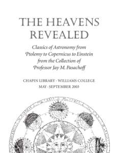 the heavens revealed Classics of Astronomy from Ptolemy to Copernicus to Einstein from the Collection of Professor Jay M. Pasachoff