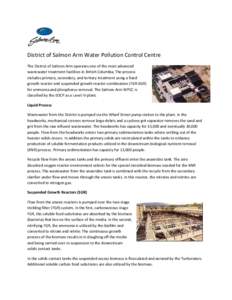 District of Salmon Arm Water Pollution Control Centre The District of Salmon Arm operates one of the most advanced wastewater treatment facilities in British Columbia. The process includes primary, secondary, and tertiar