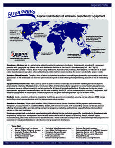 Global Distribution of Wireless Broadband Equipment  Streakwave San Jose 840 Jury Ct. San Jose, CA[removed]Streakwave Utah