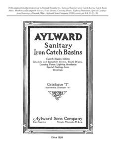 1920 catalog from the predecessor to Neenah Foundry Co.: Aylward Sanitary Iron Catch Basins, Catch Basin Inlets, Manhole and Lamphole Covers, Track Drains, Crossing Plates, Lighting Standards, Special Castings from Drawi