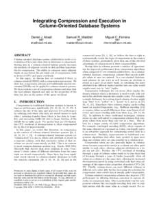 Integrating Compression and Execution in Column-Oriented Database Systems Daniel J. Abadi Samuel R. Madden