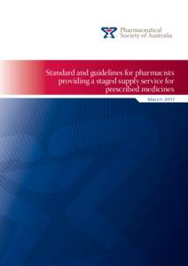 Standard and guidelines for pharmacists providing a staged supply service for prescribed medicines March 2011  Standard and guidelines for pharmacists providing a staged supply service for prescribed medicines