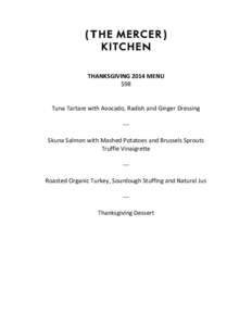 THANKSGIVING 2014 MENU $98 Tuna Tartare with Avocado, Radish and Ginger Dressing --Skuna Salmon with Mashed Potatoes and Brussels Sprouts Truffle Vinaigrette