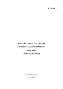 NSB.QRM 35  THIRTY-FIFTH QUARTERLY REPORT OF THE NUCLEAR SAFETY BUREAU for the period 1 APRIL TO 30 JUNE 1996