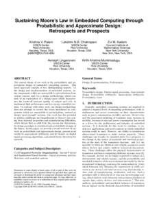 Sustaining Moore’s Law in Embedded Computing through Probabilistic and Approximate Design: Retrospects and Prospects Krishna V. Palem  Lakshmi N.B. Chakrapani