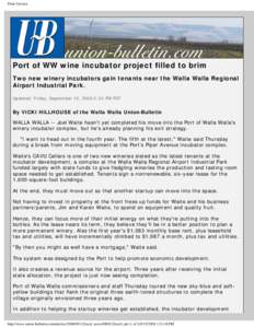 Print Version  Port of WW wine incubator project filled to brim Two new winery incubators gain tenants near the Walla Walla Regional Airport Industrial Park. Updated: Friday, September 12, 2008 2:34 PM PDT