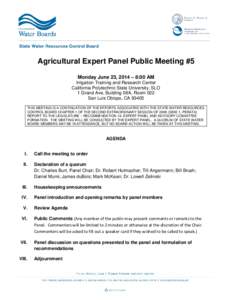 Agricultural Expert Panel Public Meeting #5 Monday June 23, 2014 – 8:00 AM Irrigation Training and Research Center California Polytechnic State University, SLO 1 Grand Ave, Building 08A, Room 022 San Luis Obispo, CA 93