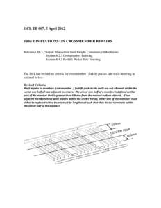 IICL TB 007, 5 April[removed]Title: LIMITATIONS ON CROSSMEMBER REPAIRS Reference IICL “Repair Manual for Steel Freight Containers (fifth edition) Section[removed]Crossmember Inserting Section[removed]Forklift Pocket Side Ins