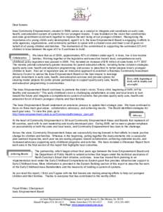 Dear Iowans: Iowa Community Empowerment, created in 1998, serves as a catalyst to integrate and coordinate an early care, health, and education system of systems for our youngest Iowans. It was founded on the vision that