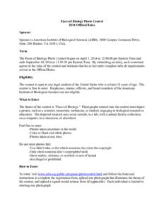 Faces of Biology Photo Contest 2014 Official Rules Sponsor Sponsor is American Institute of Biological Sciences (AIBS), 1900 Campus Commons Drive, Suite 200, Reston, VA 20191, USA. Term