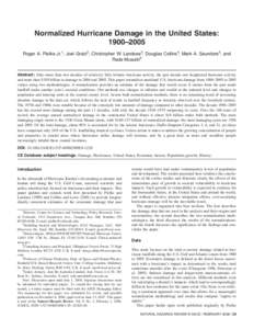 Normalized Hurricane Damage in the United States: 1900–2005 Roger A. Pielke Jr.1; Joel Gratz2; Christopher W. Landsea3; Douglas Collins4; Mark A. Saunders5; and Rade Musulin6 Abstract: After more than two decades of re